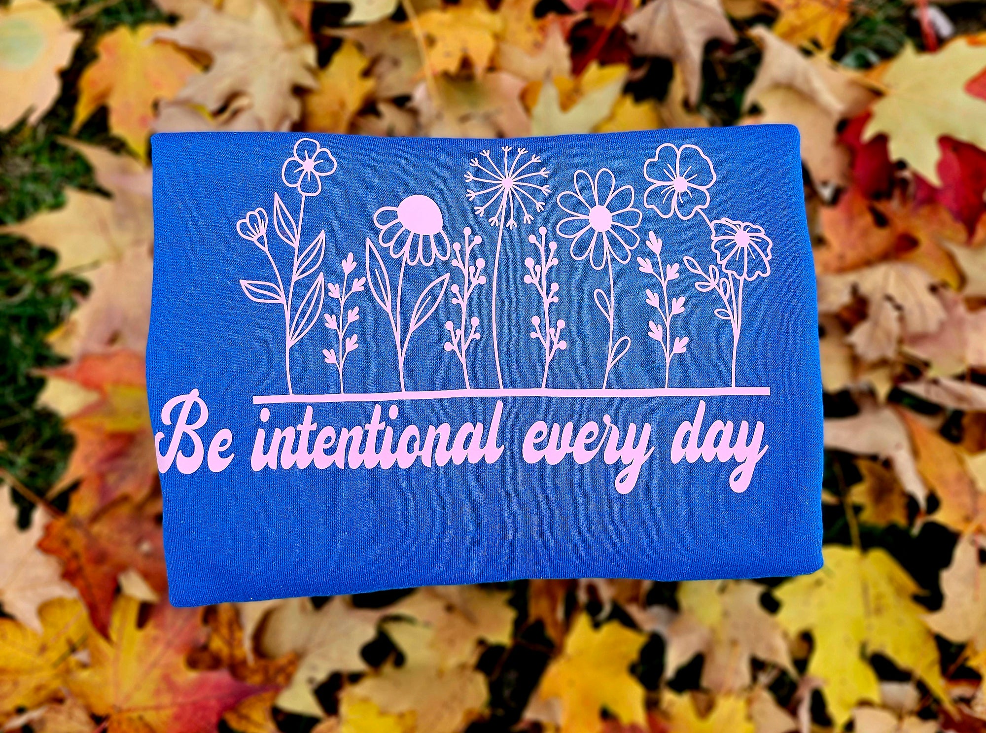 Be intentional every day- Deep Blue + Pink