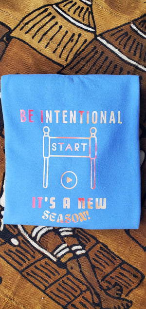 Be intentional It's a new season - Start