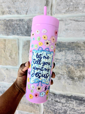 Let me tell you about my Jesus Tumbler