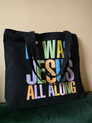 It Was Jesus All Along Large Tote