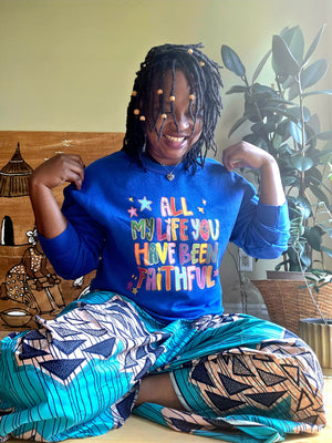 All My Life You Have Been Faithful Sweater