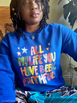 All My Life You Have Been Faithful Sweater