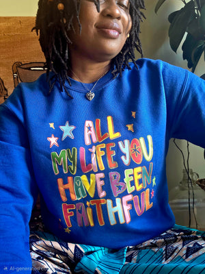 All My Life You Have Been Faithful Sweater