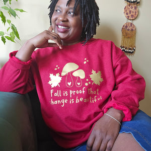 Fall is proof that change is beautiful Sweater