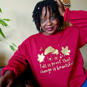 Fall is proof that change is beautiful Sweater