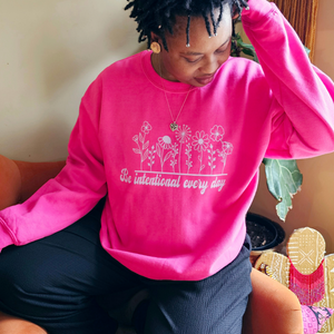 Be intentional every day -  Crewneck in Heliconia (Deep Pink)