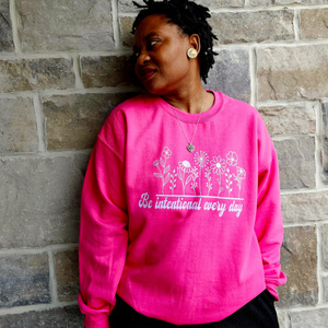 Be intentional every day -  Crewneck in Heliconia (Deep Pink)