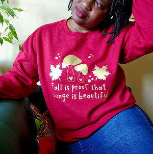 Fall is proof that change is beautiful Sweater