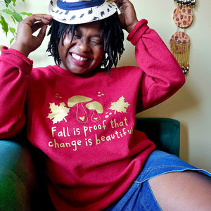 Fall is proof that change is beautiful Sweater
