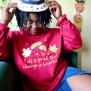 Fall is proof that change is beautiful Sweater