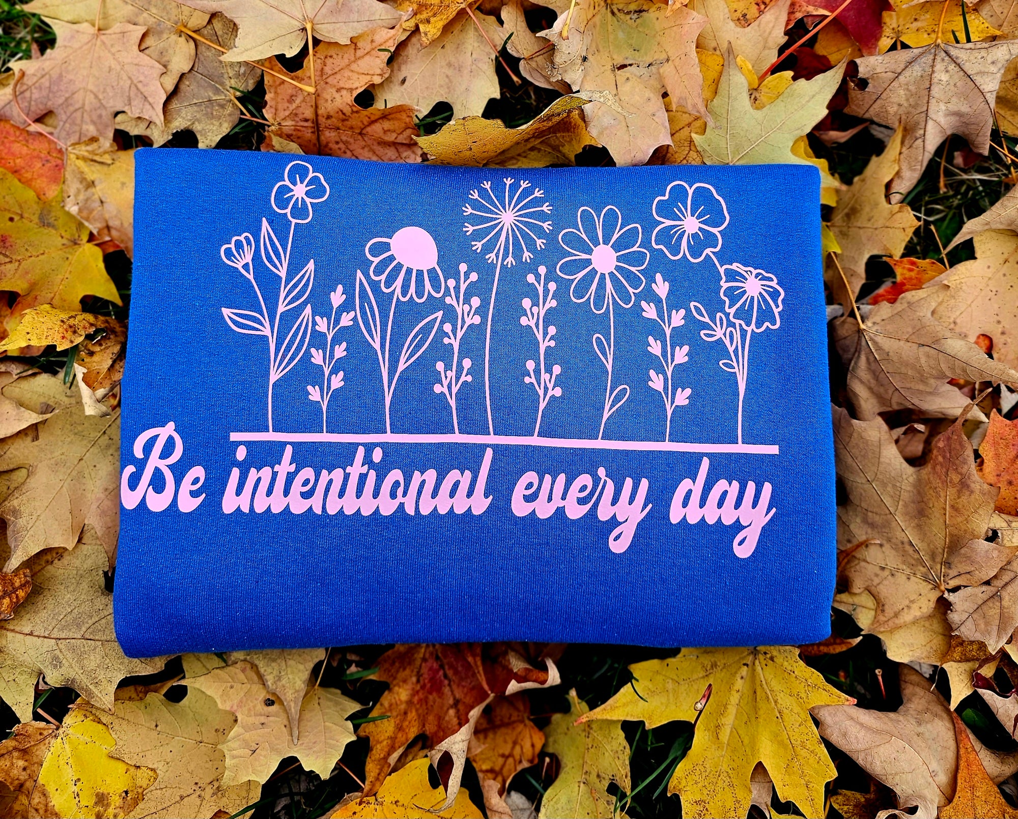 Be intentional every day - Crewneck in Royal Blue