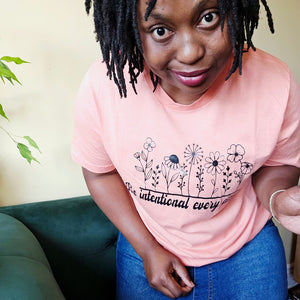 Be intentional Everyday T-shirt