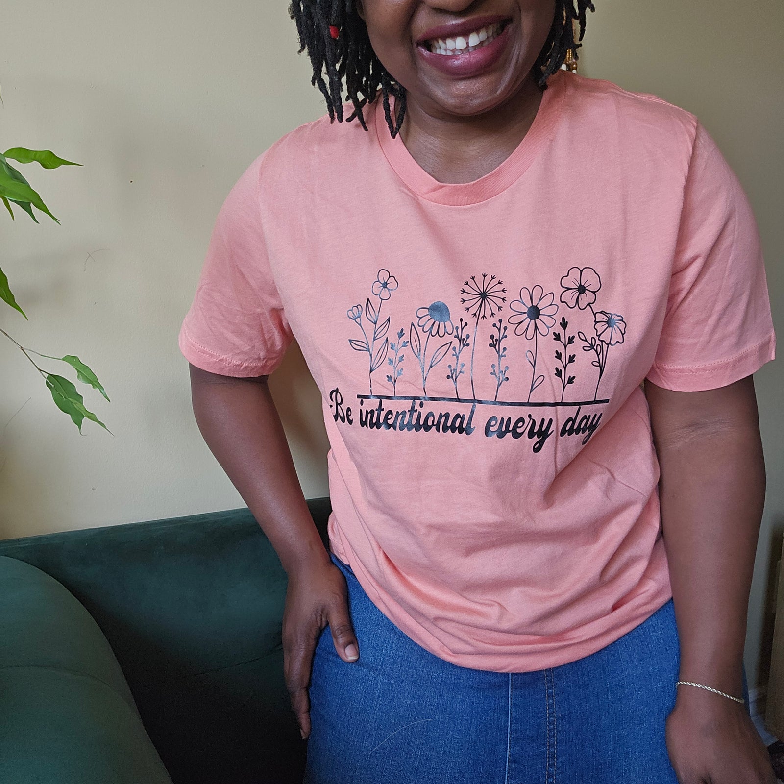 Be intentional Everyday T-shirt