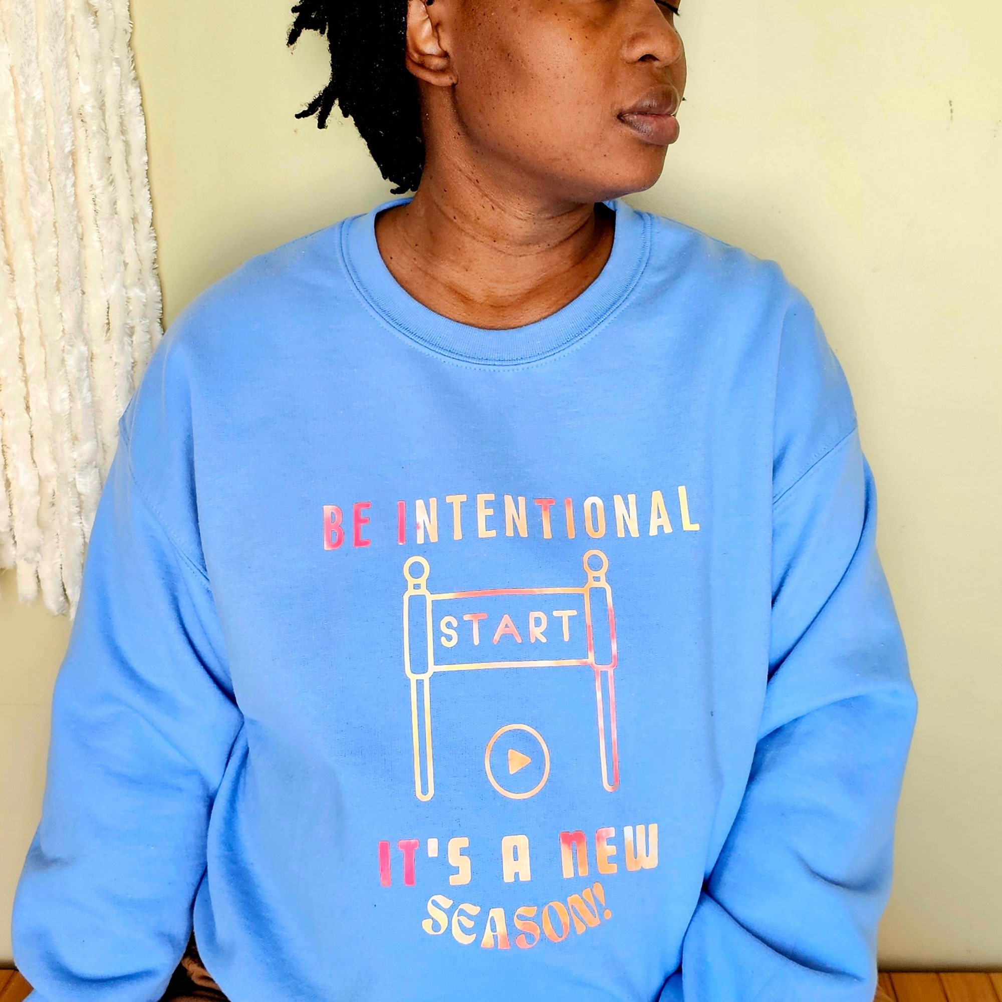 Be intentional It's a new season - Crewneck in Carolina Blue