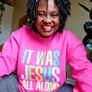 It was Jesus All Along Sweater